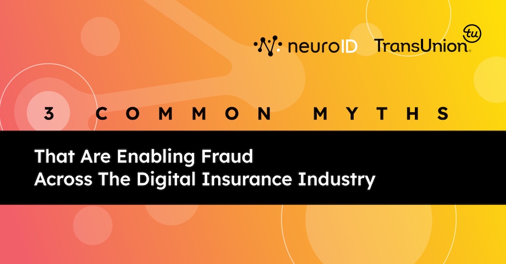 3 Common Myths that Are Enabling Fraud Across the Digital Insurance Industry